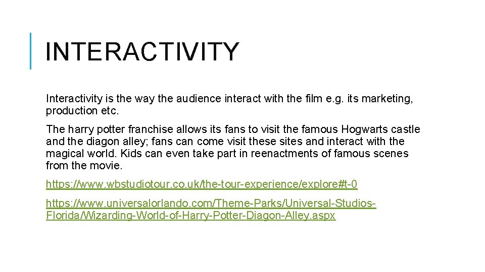 INTERACTIVITY Interactivity is the way the audience interact with the film e. g. its