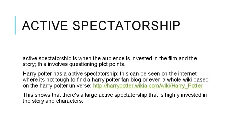 ACTIVE SPECTATORSHIP active spectatorship is when the audience is invested in the film and