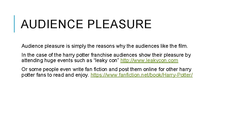 AUDIENCE PLEASURE Audience pleasure is simply the reasons why the audiences like the film.