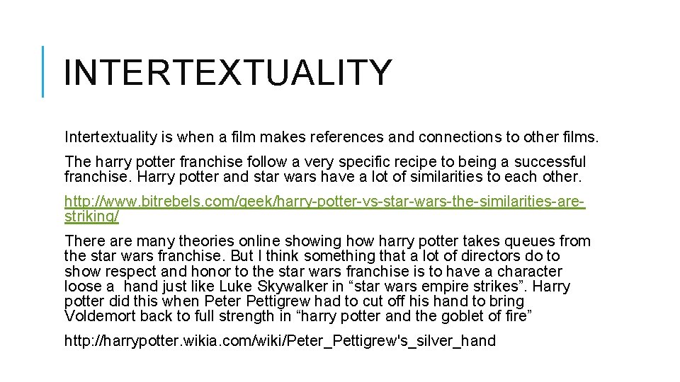 INTERTEXTUALITY Intertextuality is when a film makes references and connections to other films. The