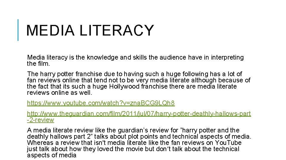 MEDIA LITERACY Media literacy is the knowledge and skills the audience have in interpreting