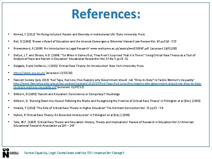 References: • Ahmed, S (2012) ‘On Being Included: Racism and Diversity in Institutional Life’