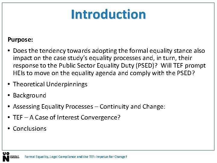 Introduction Purpose: • Does the tendency towards adopting the formal equality stance also impact