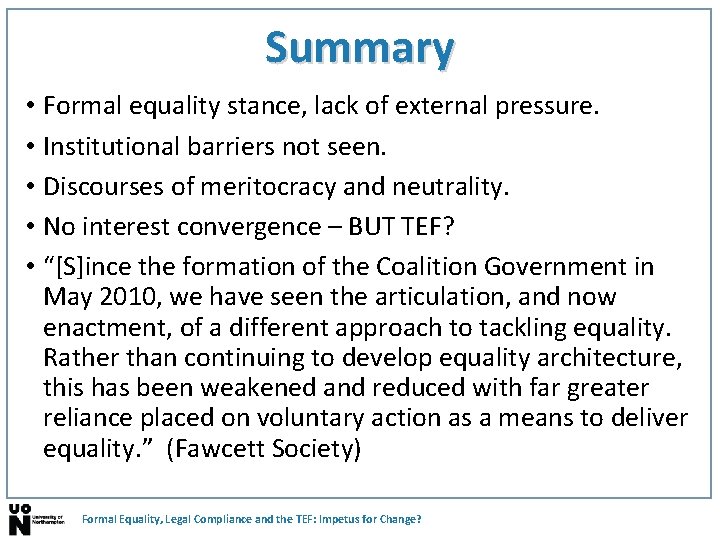 Summary • Formal equality stance, lack of external pressure. • Institutional barriers not seen.