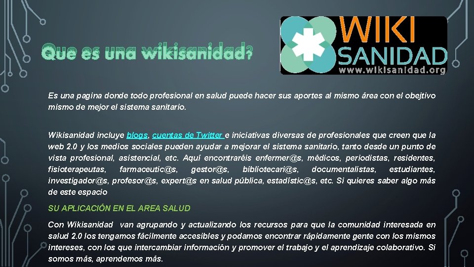 Que es una wikisanidad? Es una pagina donde todo profesional en salud puede hacer