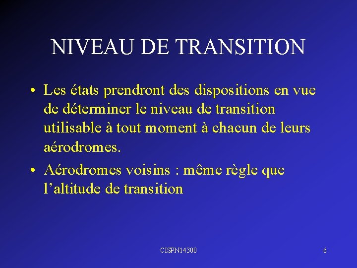 NIVEAU DE TRANSITION • Les états prendront des dispositions en vue de déterminer le