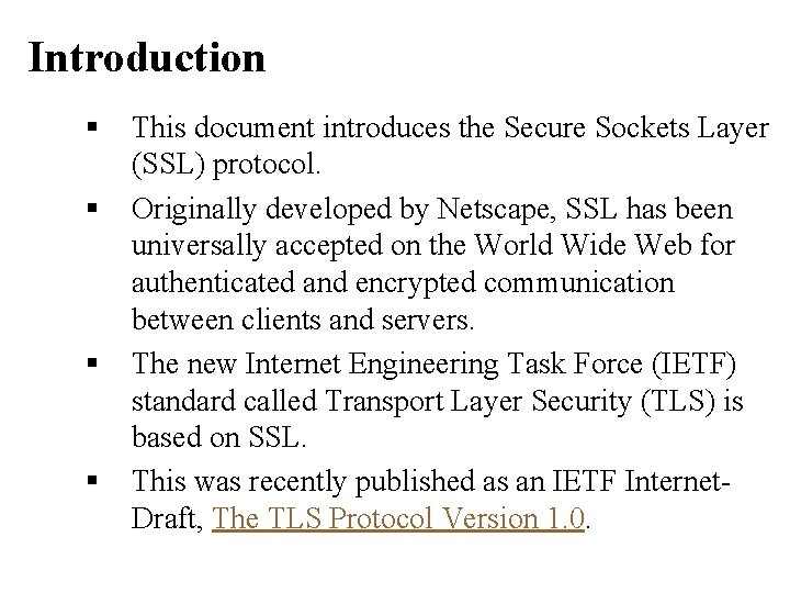 Introduction § § This document introduces the Secure Sockets Layer (SSL) protocol. Originally developed
