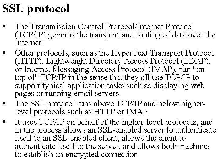 SSL protocol § § The Transmission Control Protocol/Internet Protocol (TCP/IP) governs the transport and