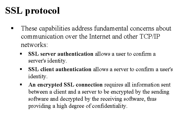 SSL protocol § These capabilities address fundamental concerns about communication over the Internet and