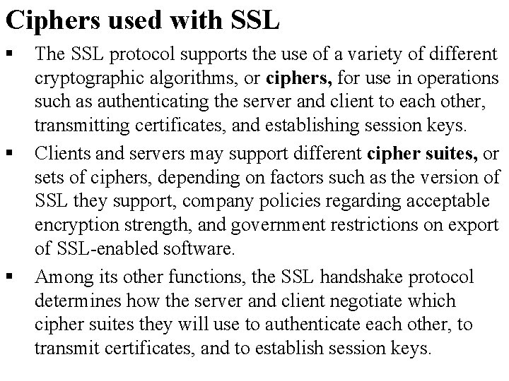 Ciphers used with SSL § § § The SSL protocol supports the use of