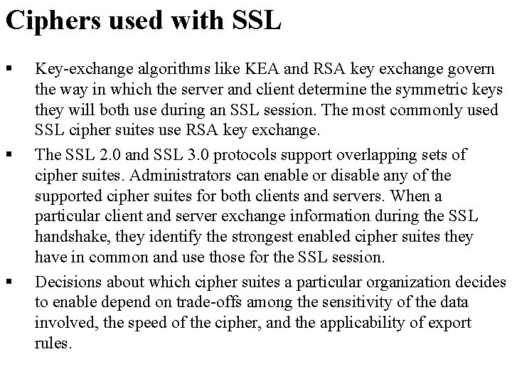 Ciphers used with SSL § § § Key-exchange algorithms like KEA and RSA key