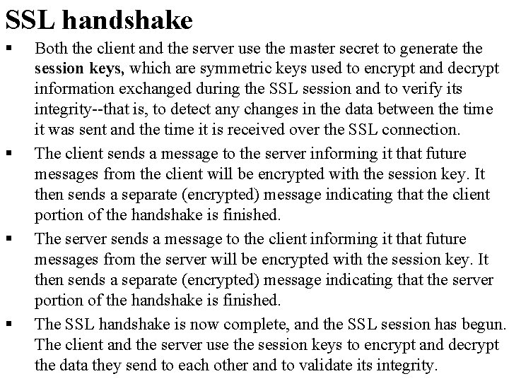 SSL handshake § § Both the client and the server use the master secret