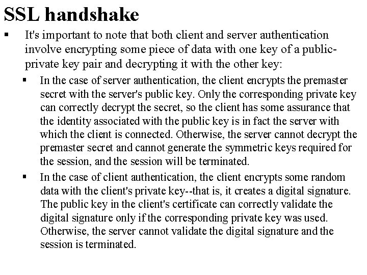 SSL handshake § It's important to note that both client and server authentication involve