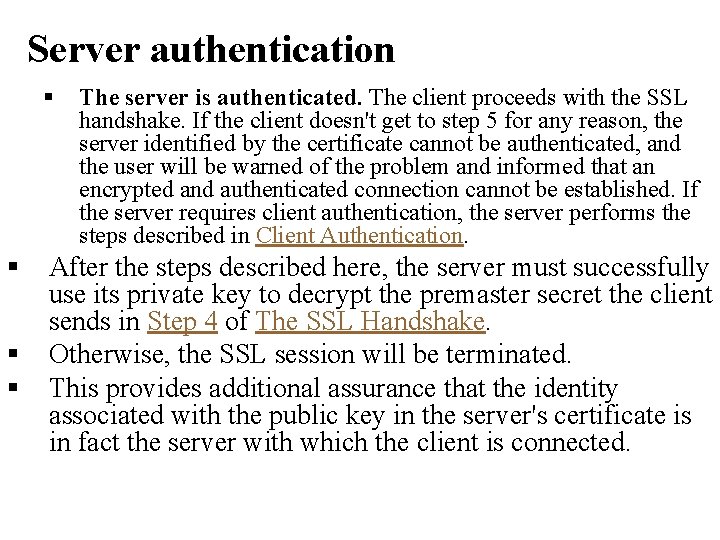 Server authentication § § The server is authenticated. The client proceeds with the SSL