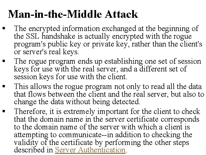 Man-in-the-Middle Attack § § The encrypted information exchanged at the beginning of the SSL