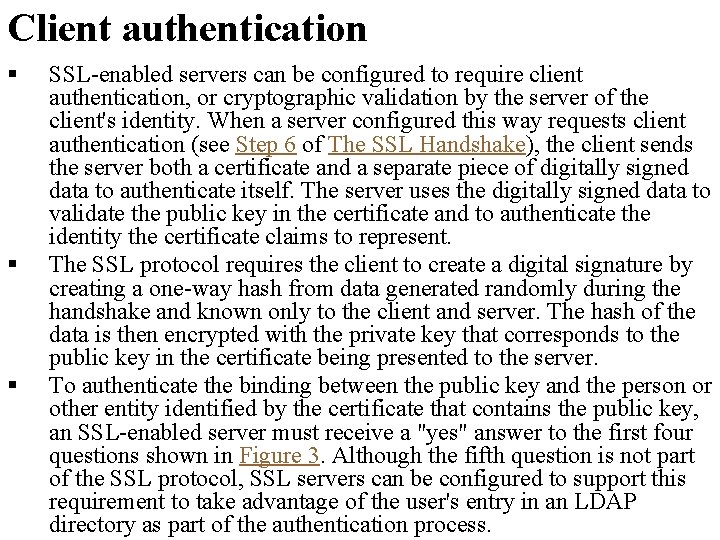 Client authentication § § § SSL-enabled servers can be configured to require client authentication,