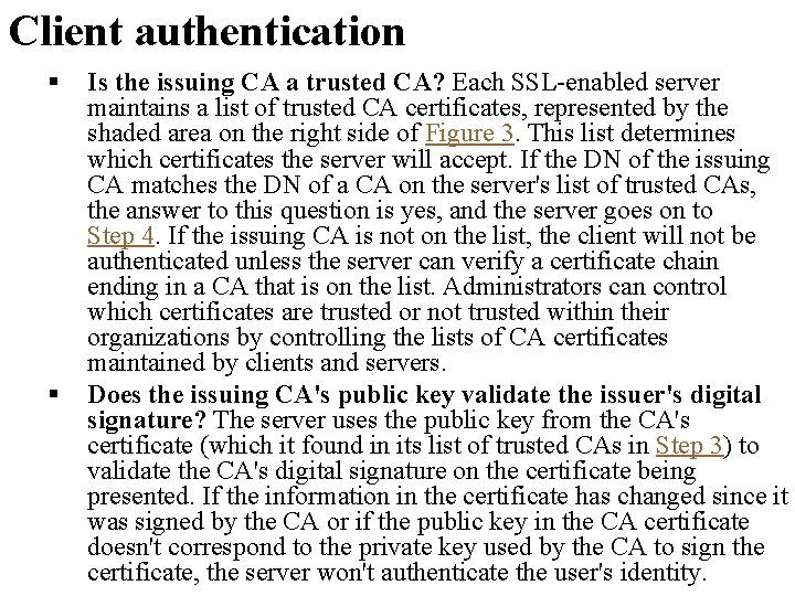Client authentication § § Is the issuing CA a trusted CA? Each SSL-enabled server