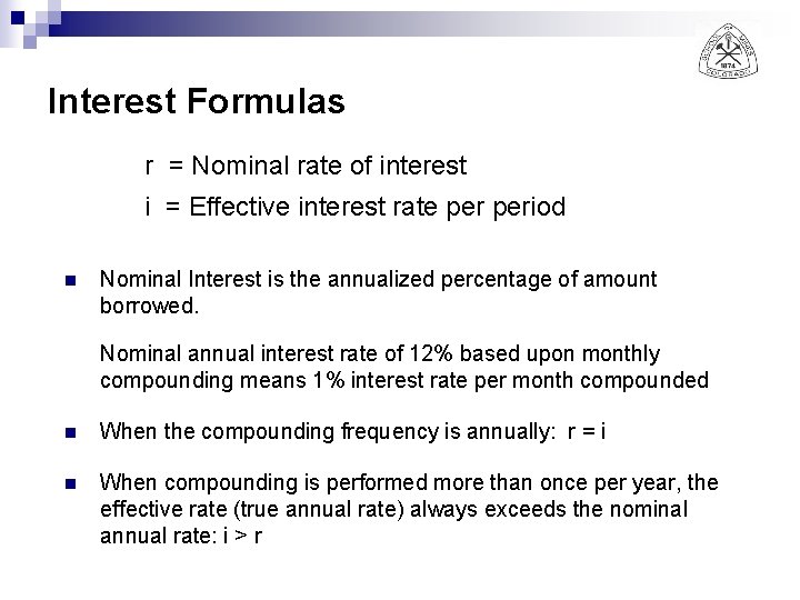 Interest Formulas r = Nominal rate of interest i = Effective interest rate period