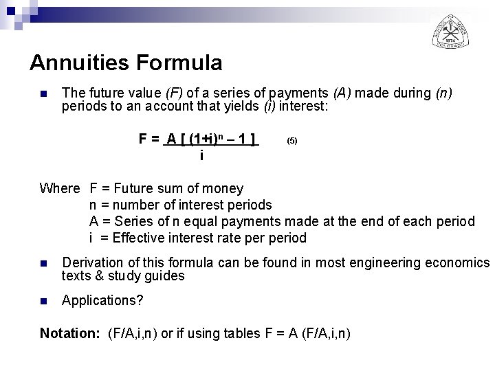 Annuities Formula n The future value (F) of a series of payments (A) made