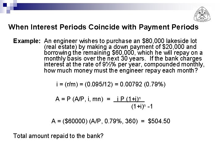 When Interest Periods Coincide with Payment Periods Example: An engineer wishes to purchase an