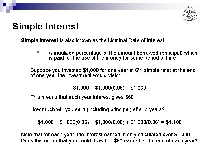 Simple Interest is also known as the Nominal Rate of Interest § Annualized percentage