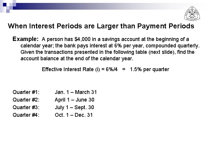 When Interest Periods are Larger than Payment Periods Example: A person has $4, 000