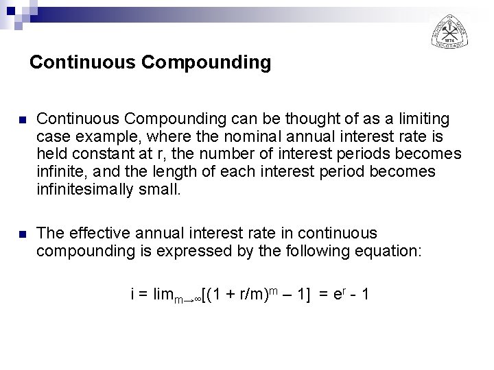 Continuous Compounding n Continuous Compounding can be thought of as a limiting case example,