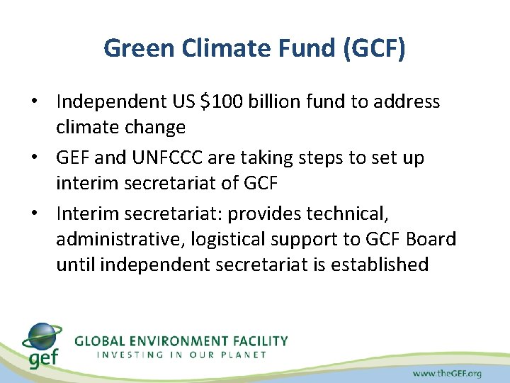 Green Climate Fund (GCF) • Independent US $100 billion fund to address climate change