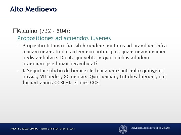 Alto Medioevo �Alcuino (732 - 804): Propositiones ad acuendos iuvenes ◦ Propositio I: Limax