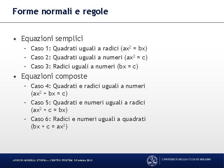 Forme normali e regole • Equazioni semplici – Caso 1: Quadrati uguali a radici