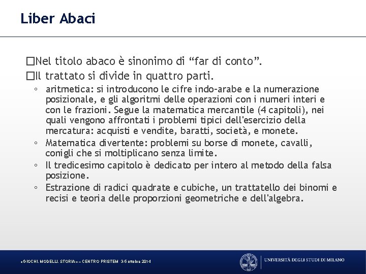 Liber Abaci �Nel titolo abaco è sinonimo di “far di conto”. �Il trattato si