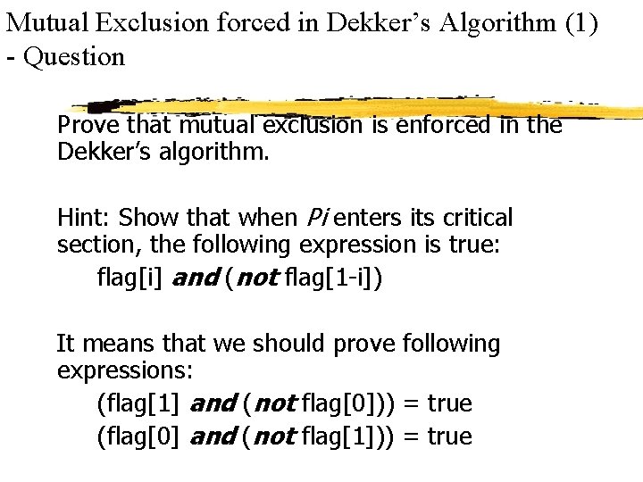 Mutual Exclusion forced in Dekker’s Algorithm (1) - Question Prove that mutual exclusion is
