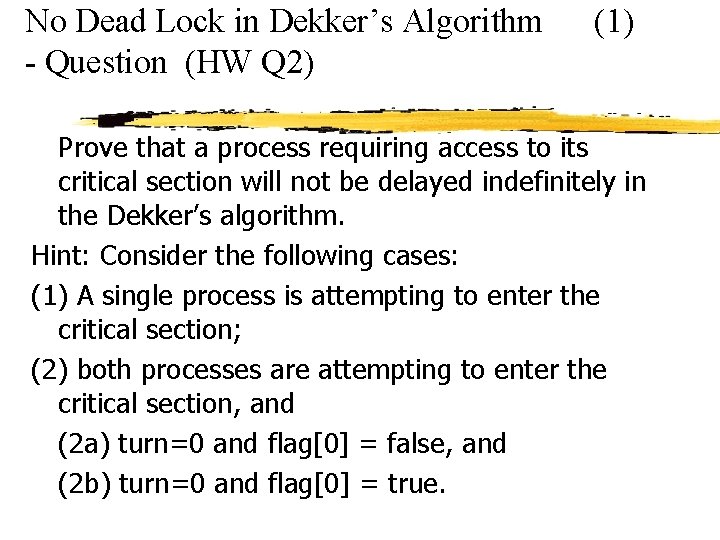 No Dead Lock in Dekker’s Algorithm - Question (HW Q 2) (1) Prove that