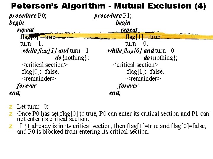 Peterson’s Algorithm - Mutual Exclusion (4) procedure P 0; procedure P 1; begin repeat