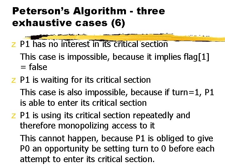 Peterson’s Algorithm - three exhaustive cases (6) z P 1 has no interest in
