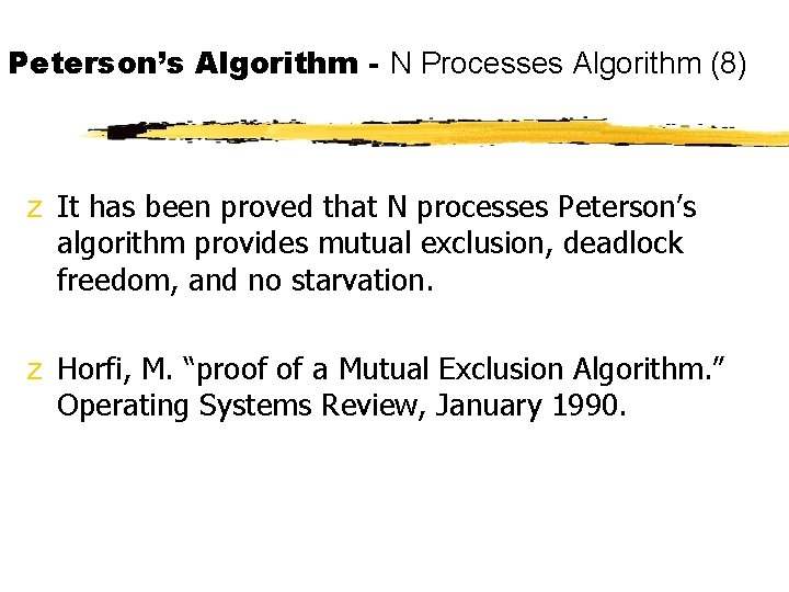 Peterson’s Algorithm - N Processes Algorithm (8) z It has been proved that N