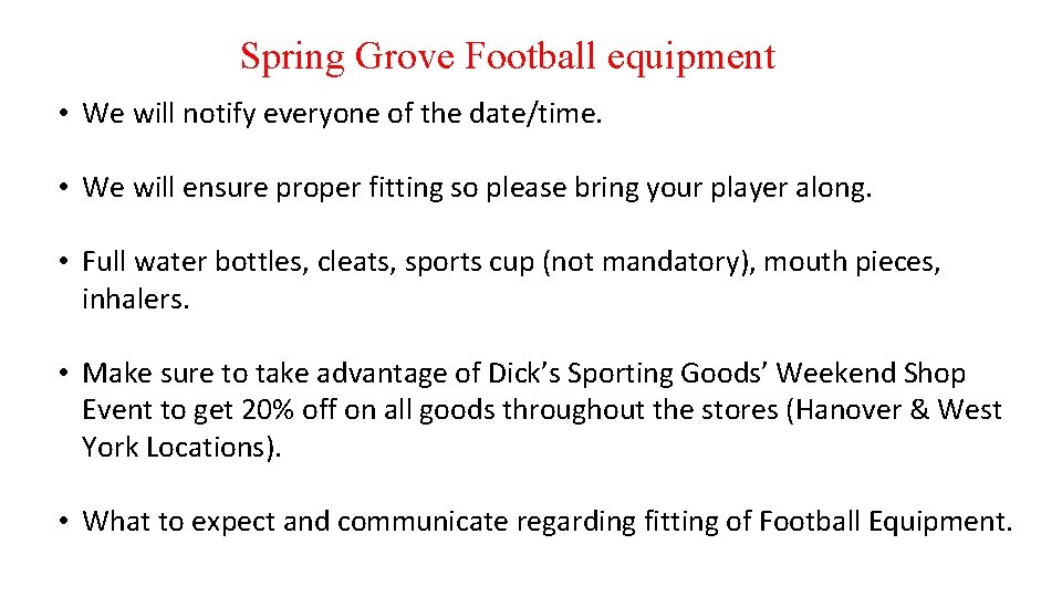 Spring Grove Football equipment • We will notify everyone of the date/time. • We