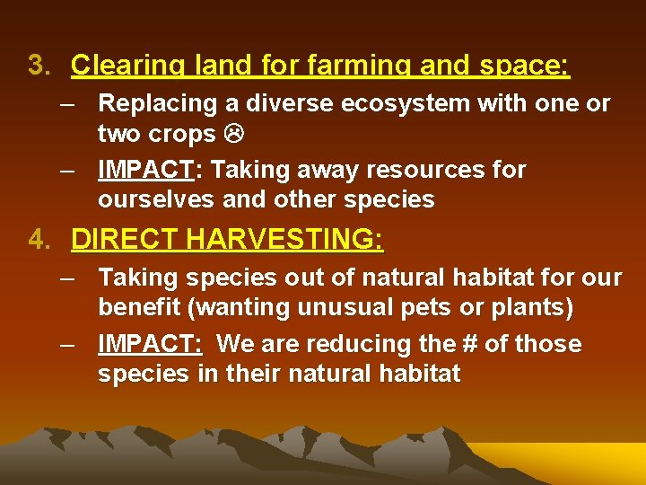 3. Clearing land for farming and space: – Replacing a diverse ecosystem with one 3. Clearing land for farming and space: – Replacing a diverse ecosystem with one