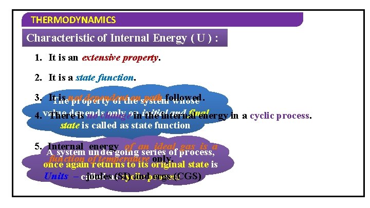THERMODYNAMICS Characteristic of Internal Energy ( U ) : 1. It is an extensive