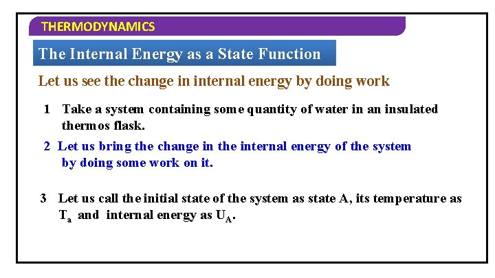 THERMODYNAMICS The Internal Energy as a State Function Let us see the change in