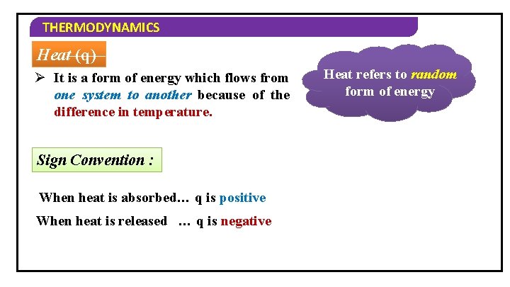 THERMODYNAMICS Heat (q) Ø It is a form of energy which flows from one