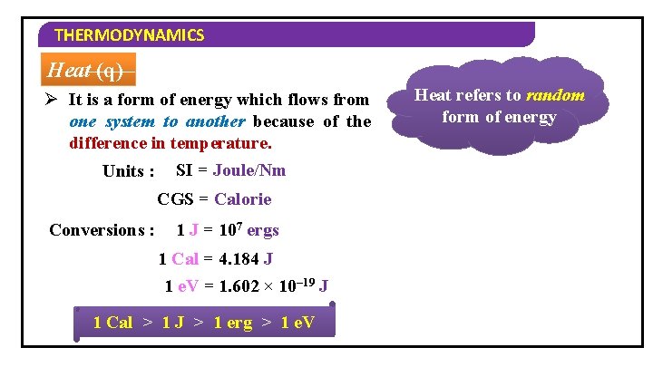 THERMODYNAMICS Heat (q) Ø It is a form of energy which flows from one