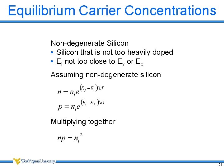 Equilibrium Carrier Concentrations Non-degenerate Silicon • Silicon that is not too heavily doped •