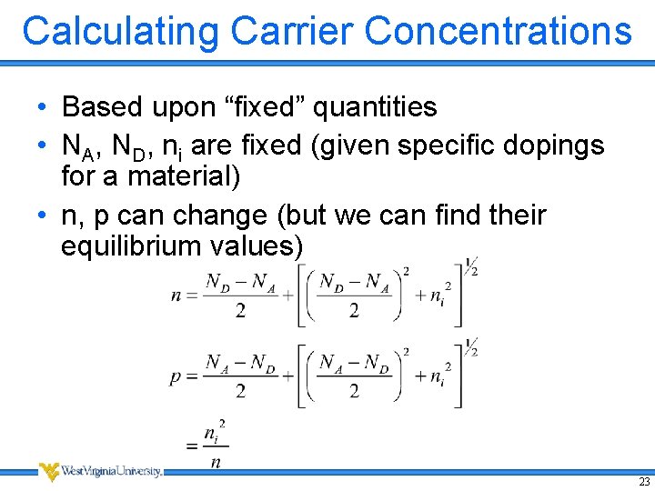Calculating Carrier Concentrations • Based upon “fixed” quantities • NA, ND, ni are fixed