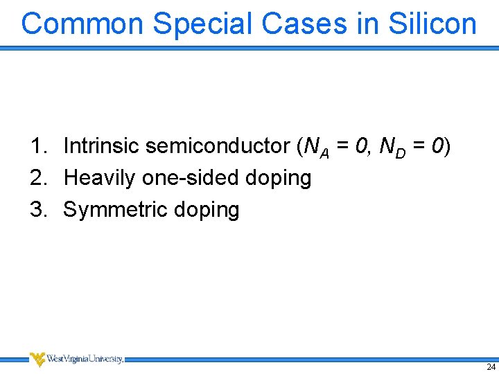 Common Special Cases in Silicon 1. Intrinsic semiconductor (NA = 0, ND = 0)