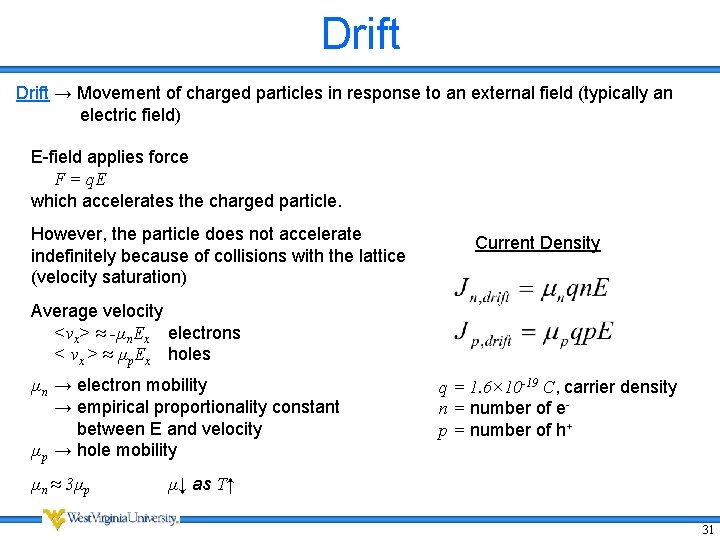 Drift → Movement of charged particles in response to an external field (typically an