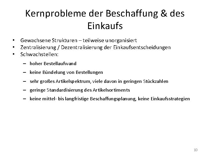 Kernprobleme der Beschaffung & des Einkaufs • Gewachsene Strukturen – teilweise unorganisiert • Zentralisierung