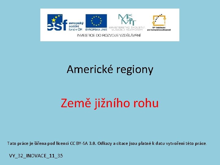 Americké regiony Země jižního rohu Tato práce je šířena pod licencí CC BY-SA 3.