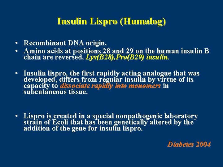 Insulin Lispro (Humalog) • Recombinant DNA origin. • Amino acids at positions 28 and