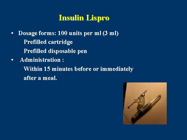 Insulin Lispro • Dosage forms: 100 units per ml (3 ml) Prefilled cartridge Prefilled